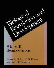 Title: Biological Regulation and Development: Hormone Action, Author: Robert F. Goldberger