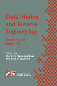 Title: Data Mining and Reverse Engineering: Searching for semantics. IFIP TC2 WG2.6 IFIP Seventh Conference on Database Semantics (DS-7) 7-10 October 1997, Leysin, Switzerland, Author: Stefano Spaccapietra
