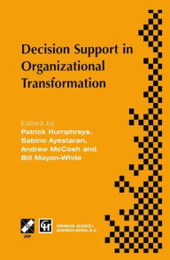 Title: Decision Support in Organizational Transformation: IFIP TC8 WG8.3 International Conference on Organizational Transformation and Decision Support, 15-16 September 1997, La Gomera, Canary Islands, Author: Patrick Humphreys