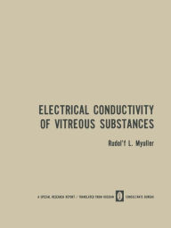 Title: Electrical Conductivity of Vitreous Substances, Author: Rudolf L. Myuller