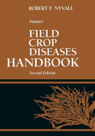 Title: Field Crop Diseases Handbook, Author: Robert F. Nyvall