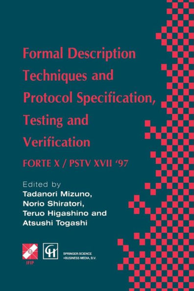 Formal Description Techniques and Protocol Specification, Testing and Verification: FORTE X / PSTV XVII '97