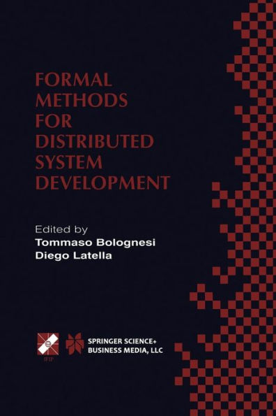 Formal Methods for Distributed System Development: FORTE / PSTV 2000 IFIP TC6 WG6.1 Joint International Conference on Description Techniques Systems and Communication Protocols (FORTE XIII) Protocol Specification, Testing Ve