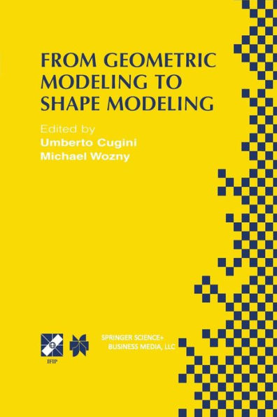From Geometric Modeling to Shape Modeling: IFIP TC5 WG5.2 Seventh Workshop on Geometric Modeling: Fundamentals and Applications October 2-4, 2000, Parma, Italy