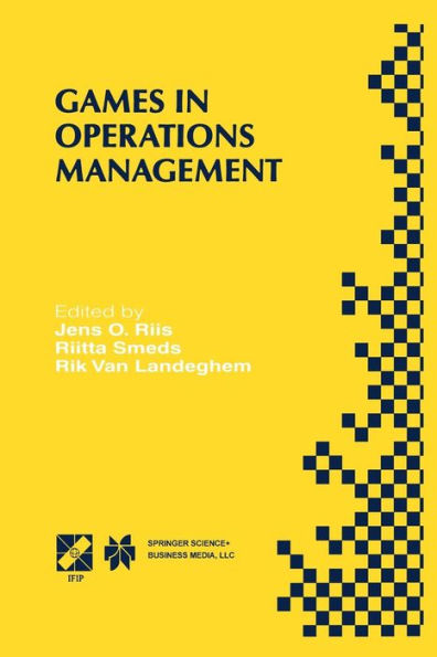 Games in Operations Management: IFIP TC5/WG5.7 Fourth International Workshop of the Special Interest Group on Integrated Production Management Systems and the European Group of University Teachers for Industrial Management EHTB November 26-29, 1998, Ghent