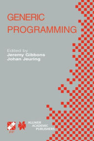 Title: Generic Programming: IFIP TC2 / WG2.1 Working Conference Programming July 11-12, 2002, Dagstuhl, Germany, Author: Jeremy Gibbons