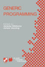 Generic Programming: IFIP TC2 / WG2.1 Working Conference Programming July 11-12, 2002, Dagstuhl, Germany
