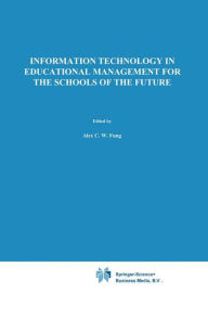 Title: Information Technology in Educational Management for the Schools of the Future: IFIP TC3/ WG 3.4 International Conference on Information Technology in Educational Management (ITEM), 22-26 July 1996, Hong Kong, Author: A. Fung