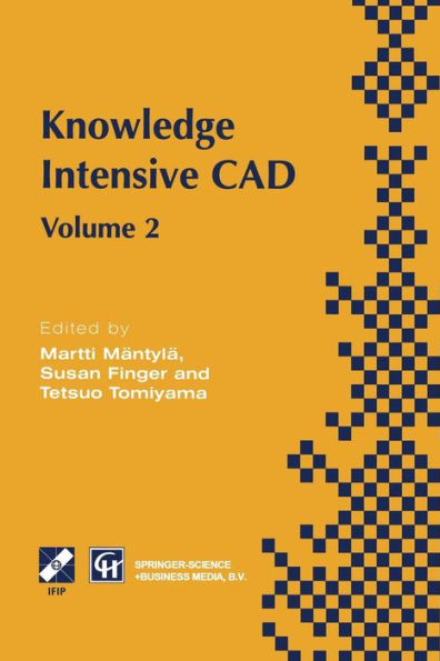 Knowledge Intensive CAD: Volume 2 Proceedings of the IFIP TC5 WG5.2 International Conference on Knowledge Intensive CAD, 16-18 September 1996, Pittsburgh, PA, USA