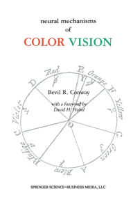 Title: Neural Mechanisms of Color Vision: Double-Opponent Cells in the Visual Cortex, Author: Bevil Richard Conway