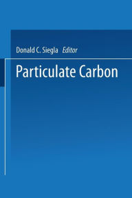 Title: Particulate Carbon: Formation During Combustion, Author: Donald Siegla