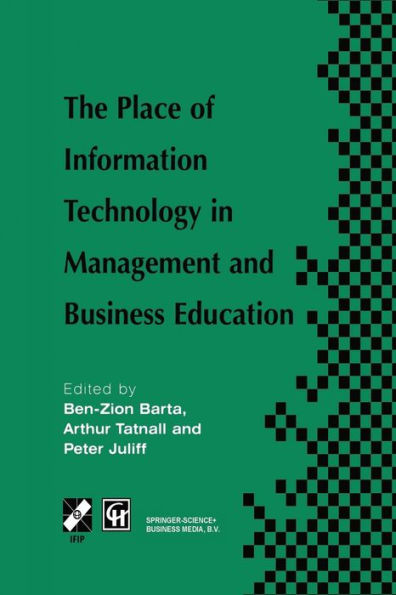 The Place of Information Technology in Management and Business Education: TC3 WG3.4 International Conference on the Place of Information Technology in Management and Business Education 8-12th July 1996, Melbourne, Australia