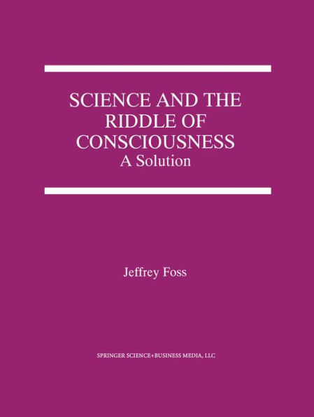 Science and the Riddle of Consciousness: A Solution