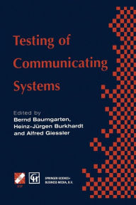 Title: Testing of Communicating Systems: IFIP TC6 9th International Workshop on Testing of Communicating Systems Darmstadt, Germany 9-11 September 1996, Author: Bernd Baumgarten