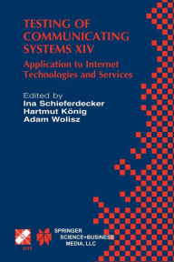 Title: Testing of Communicating Systems XIV: Application to Internet Technologies and Services, Author: Ina Schieferdecker