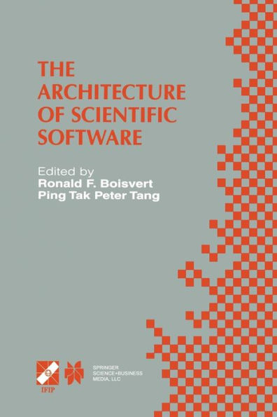 The Architecture of Scientific Software: IFIP TC2/WG2.5 Working Conference on the Architecture of Scientific Software October 2-4, 2000, Ottawa, Canada