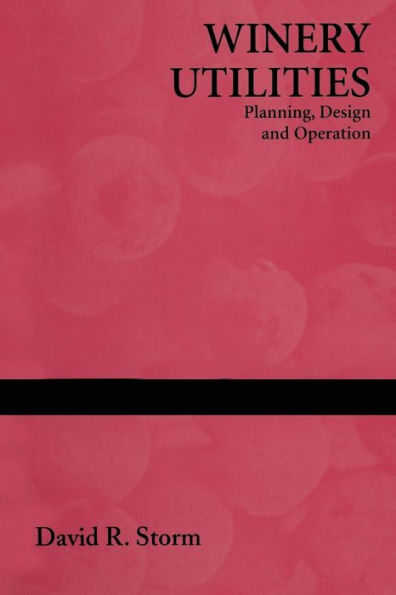 Winery Utilities: Planning, Design and Operation