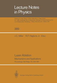 Title: Laser Ablation: Mechanisms and Applications, Author: John C. Miller