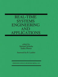 Title: Real-Time Systems Engineering and Applications: Engineering and Applications, Author: Michael Schiebe