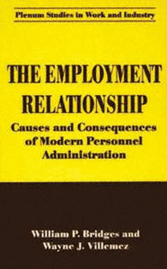 Title: The Employment Relationship: Causes and Consequences of Modern Personnel Administration, Author: William P. Bridges