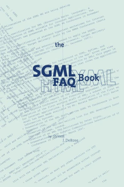 The SGML FAQ Book: Understanding the Foundation of HTML and XML