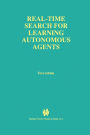 Real-Time Search for Learning Autonomous Agents