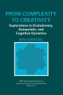 From Complexity to Creativity: Explorations in Evolutionary, Autopoietic, and Cognitive Dynamics