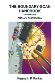 Title: The Boundary-Scan Handbook: Analog and Digital, Author: Kenneth P. Parker