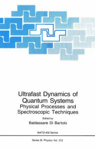 Title: Ultrafast Dynamics of Quantum Systems: Physical Processes and Spectroscopic Techniques, Author: Baldassare di Bartolo