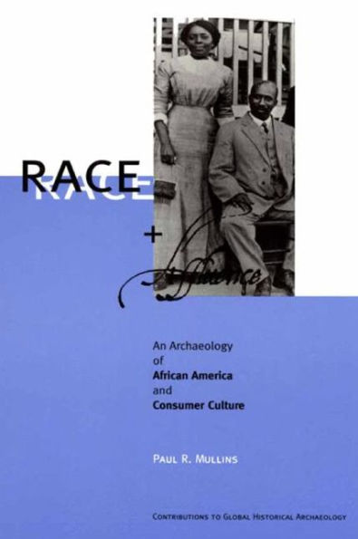 Race and Affluence: An Archaeology of African America and Consumer Culture