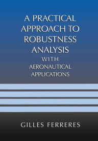 Title: A Practical Approach to Robustness Analysis with Aeronautical Applications, Author: Gilles Ferreres