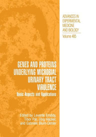 Title: Genes and Proteins Underlying Microbial Urinary Tract Virulence: Basic Aspects and Applications, Author: Levente Emody