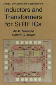 Title: Design, Simulation and Applications of Inductors and Transformers for Si RF ICs, Author: Ali M. Niknejad