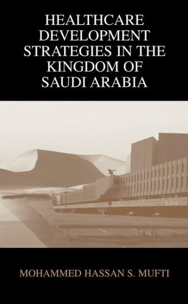 Healthcare Development Strategies in the Kingdom of Saudi Arabia