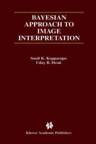 Title: Bayesian Approach to Image Interpretation, Author: Sunil K. Kopparapu