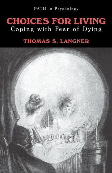 Choices for Living: Coping with Fear of Dying