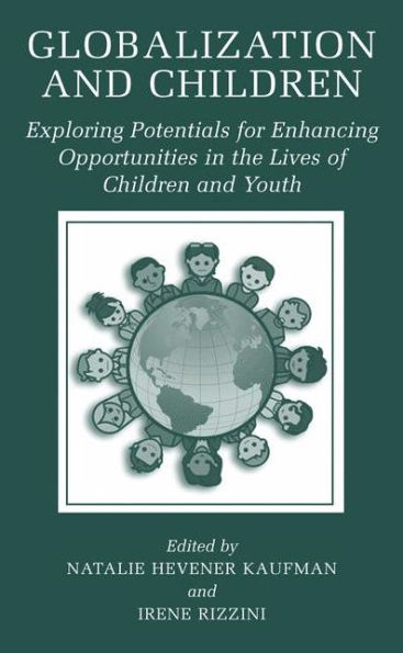 Globalization and Children: Exploring Potentials for Enhancing Opportunities in the Lives of Children and Youth