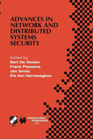 Title: Advances in Network and Distributed Systems Security: IFIP TC11 WG11.4 First Annual Working Conference on Network Security November 26-27, 2001, Leuven, Belgium, Author: Bart De Decker