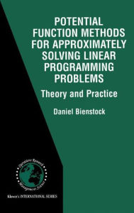 Title: Potential Function Methods for Approximately Solving Linear Programming Problems: Theory and Practice, Author: Daniel Bienstock