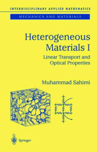 Title: Heterogeneous Materials I: Linear Transport and Optical Properties, Author: Muhammad Sahimi