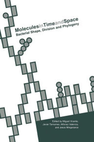 Title: Molecules in Time and Space: Bacterial Shape, Division and Phylogeny, Author: Miguel Vicente