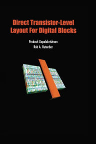 Title: Direct Transistor-Level Layout for Digital Blocks, Author: Prakash Gopalakrishnan