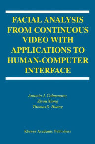 Title: Facial Analysis from Continuous Video with Applications to Human-Computer Interface, Author: Antonio J. Colmenarez