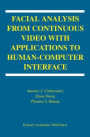 Facial Analysis from Continuous Video with Applications to Human-Computer Interface