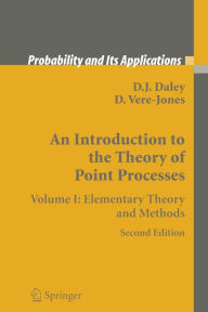 Title: An Introduction to the Theory of Point Processes: Volume I: Elementary Theory and Methods / Edition 2, Author: D.J. Daley