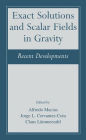 Exact Solutions and Scalar Fields in Gravity: Recent Developments