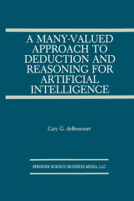 Title: A Many-Valued Approach to Deduction and Reasoning for Artificial Intelligence, Author: Guy Bessonet