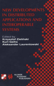 Title: New Developments in Distributed Applications and Interoperable Systems: IFIP TC6 / WG6.1 Third International Working Conference on Distributed Applications and Interoperable Systems September 17-19, 2001, Kraków, Poland, Author: Zielinski