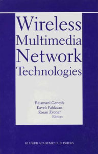 Title: Wireless Multimedia Network Technologies, Author: Rajamani Ganesh