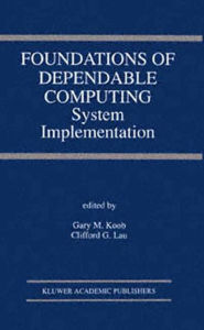 Title: Foundations of Dependable Computing: System Implementation, Author: Gary M. Koob